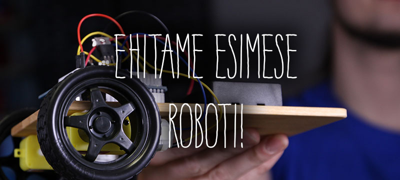 Ehitame esimese roboti