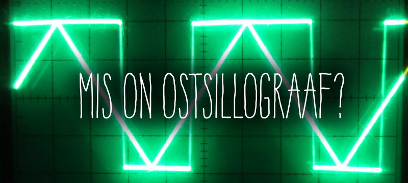 Mis on ostsillograaf?